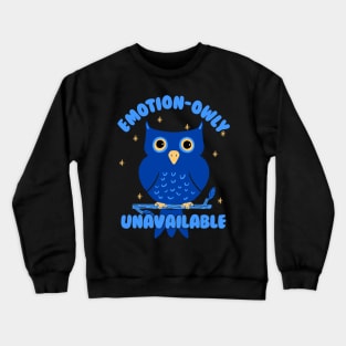 Emotionally unavailable owl Crewneck Sweatshirt